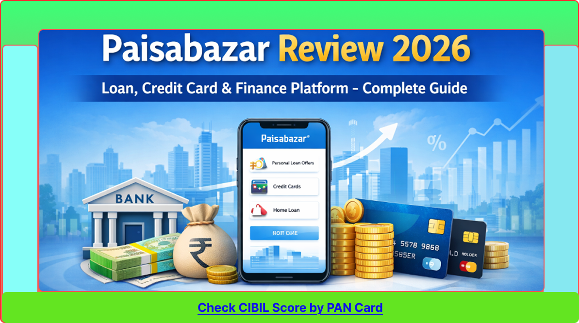 Paisabazar Review 2026: Paisabazar Se Loan, Credit Card Aur Financial Products Ki Poori Jankari